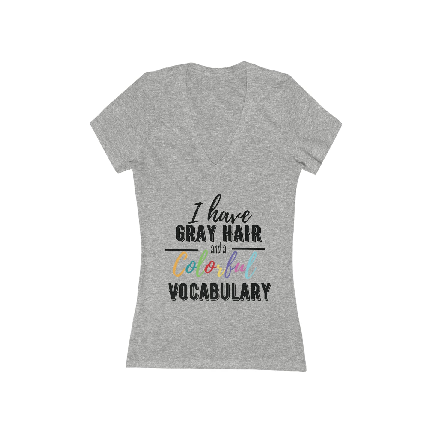 I have gray hair and a colorful vocabulary, short sleeve deep v-neck t-shirt, for women embracing silver and gray hair