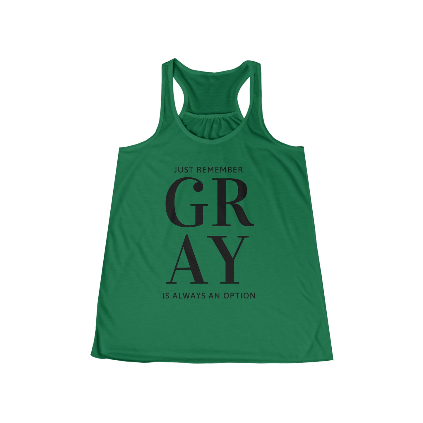 Gray is always an Option. Women's Flowy Racerback Tank