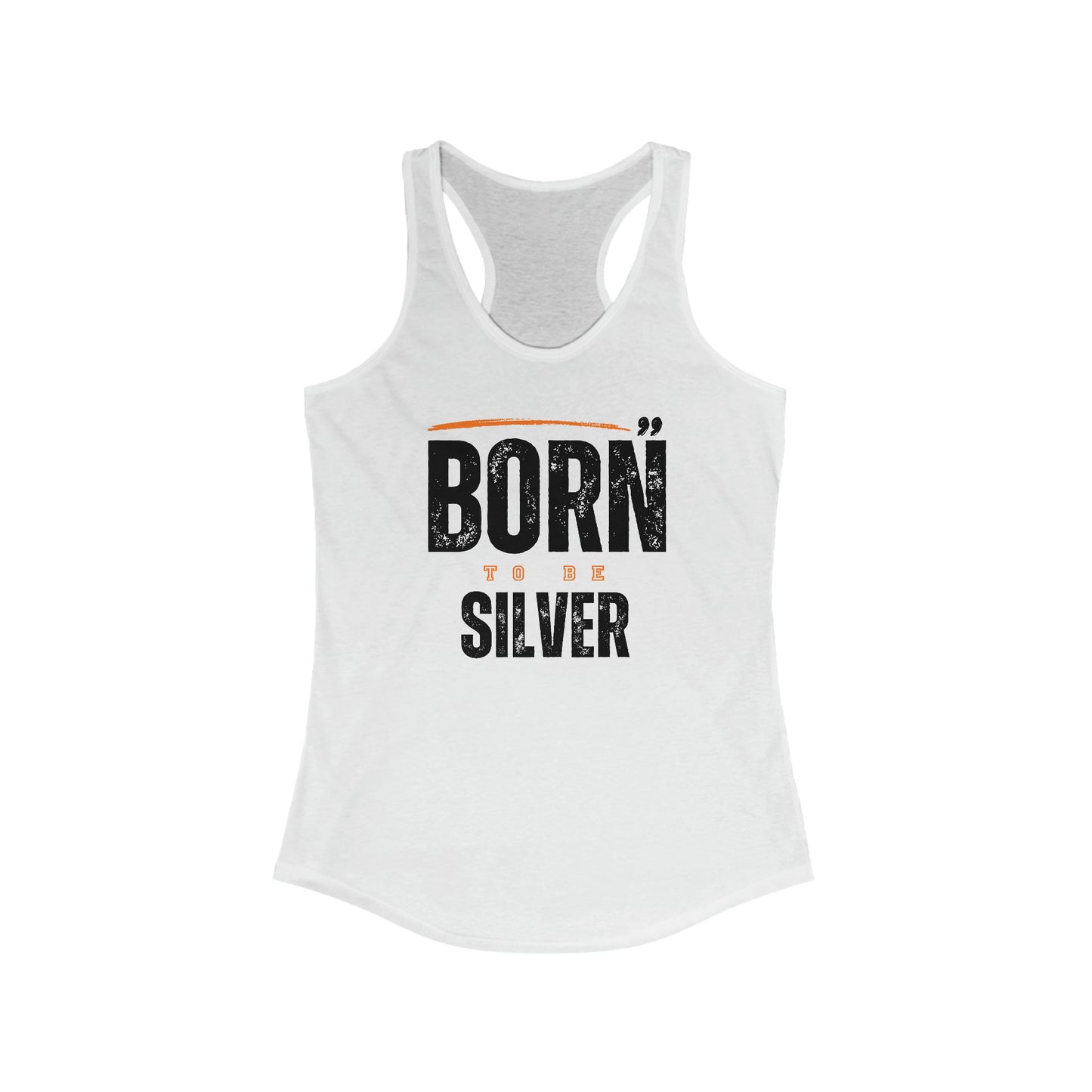 Born to be Silver. Women's Ideal Racerback Tank