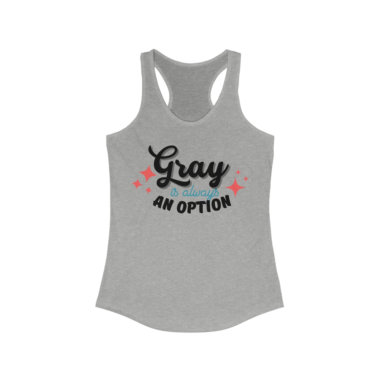 Gray is always an Option "COLOR". Women's Ideal Racerback Tank