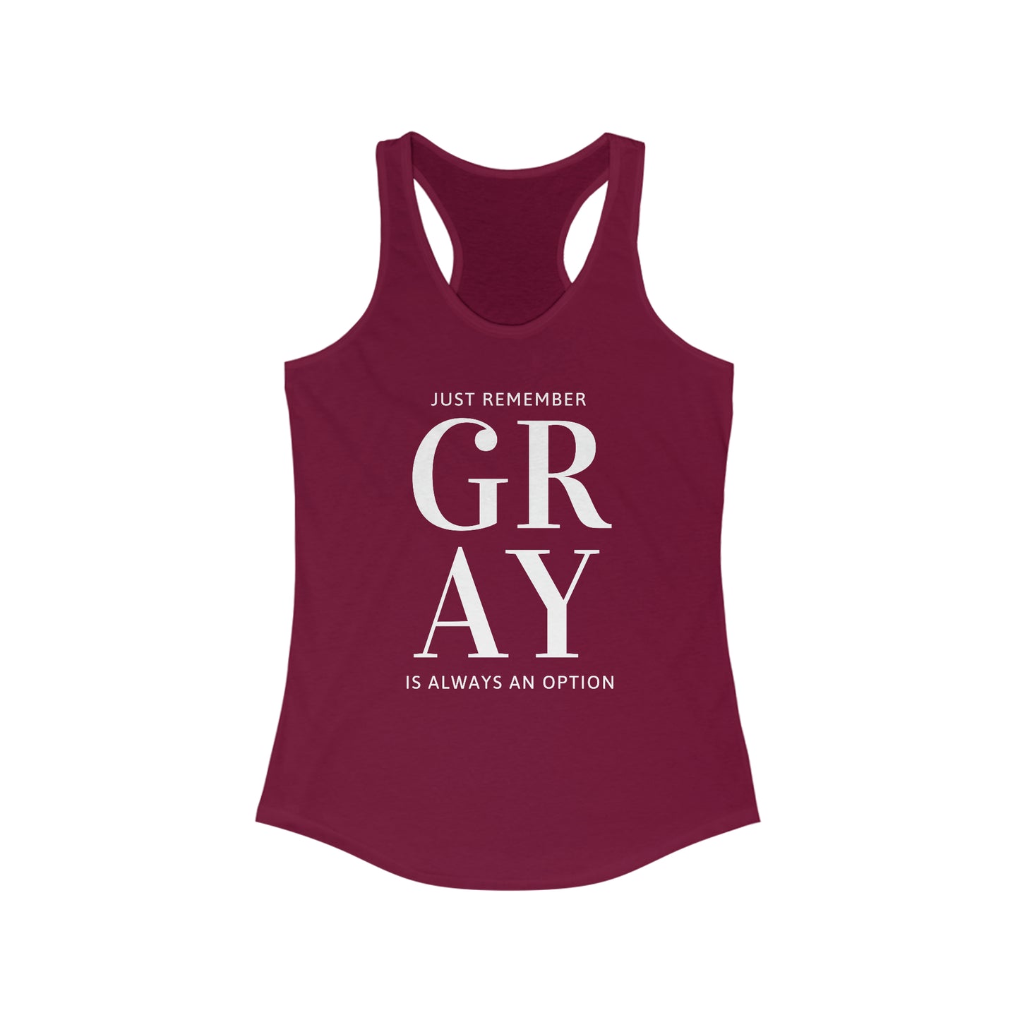 Gray is always an Option. Women's Ideal Racerback Tank